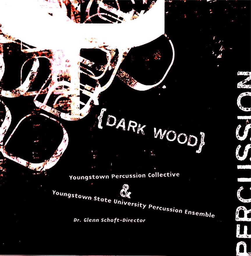 dark wood youngstown percussion collective and youngstown state university percussion ensemble glenn schaft director